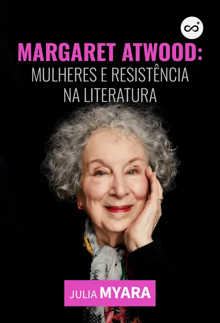 Margaret Atwood: Mulheres e Resistência na Literatura, com Julia Myara