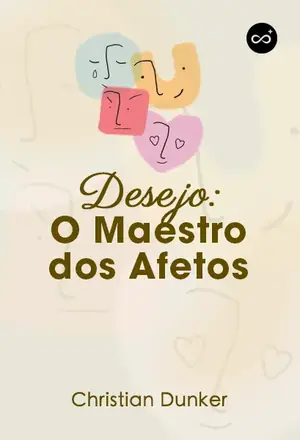 Desejo: O Maestro dos Afetos, com Christian Dunker