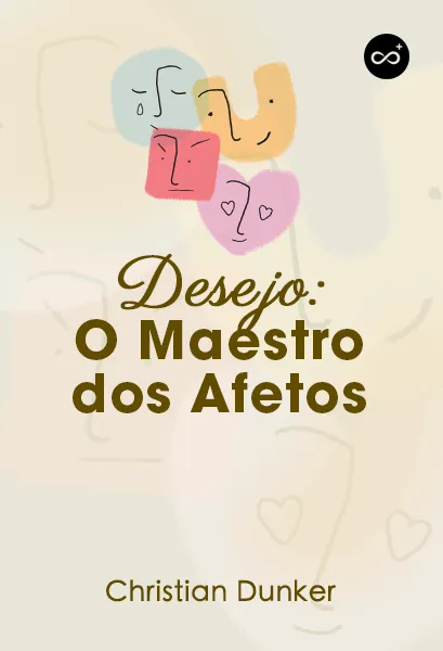 Desejo: O Maestro dos Afetos, com Christian Dunker