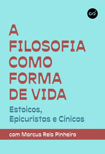 A Filosofia Como Forma de Vida: Estoicos, Epicuristas e Cínicos, com Marcus Reis Pinheiro