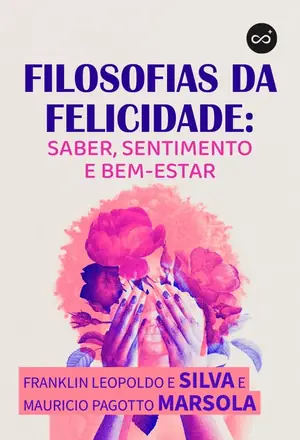 Filosofias da Felicidade, com Franklin Leopoldo e Silva e Mauricio Pagotto Marsola