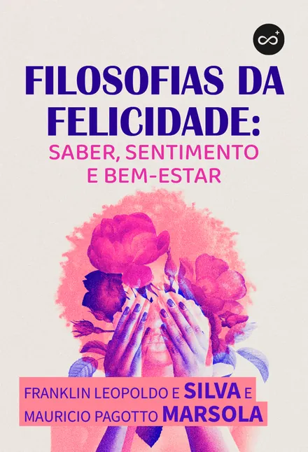 Filosofias da Felicidade, com Franklin Leopoldo e Silva e Mauricio Pagotto Marsola