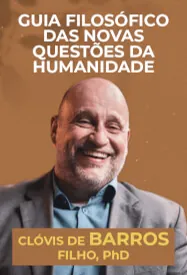 Guia Filosófico das Novas Questões da Humanidade, com Clóvis de Barros Filho