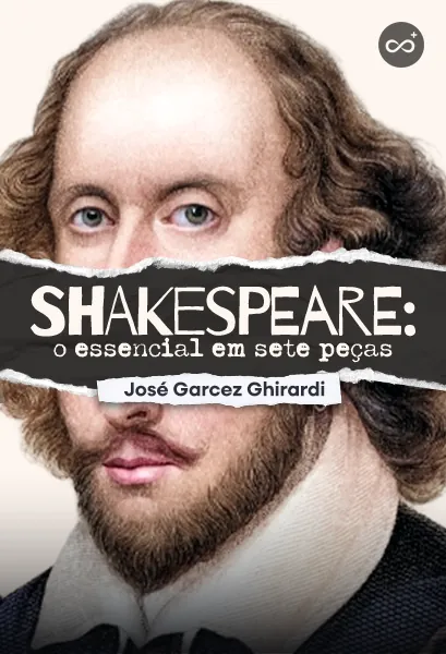 Shakespeare: O Essencial em Sete Peças, com José Garcez Ghirardi