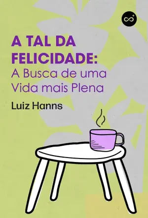 A Tal da Felicidade: A Busca de uma Vida mais Plena, com Luiz Hanns