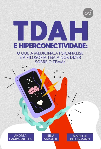 TDAH e Hiperconectividade, com Andrea Campagnolla, Marielle Kellermann e mais