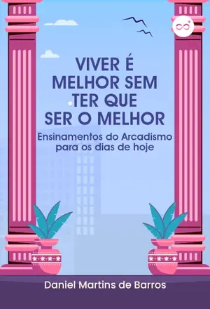 Viver é Melhor Sem Ter que Ser o Melhor, com Daniel Martins de Barros